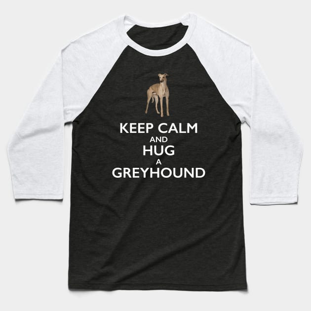 Keep Calm and Hug a Greyhound Baseball T-Shirt by bbreidenbach